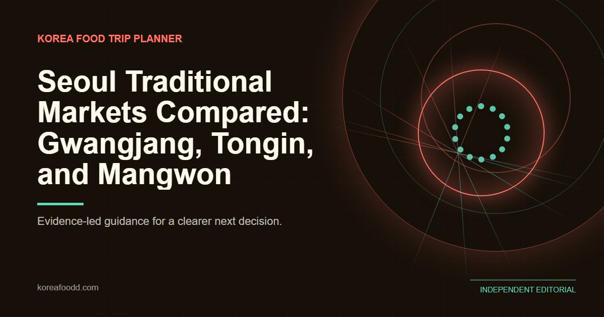 Seoul Traditional Markets Compared: Gwangjang, Tongin, and Mangwon Seoul Traditional Markets Compared: Gwangjang, Tongin, and Mangwon