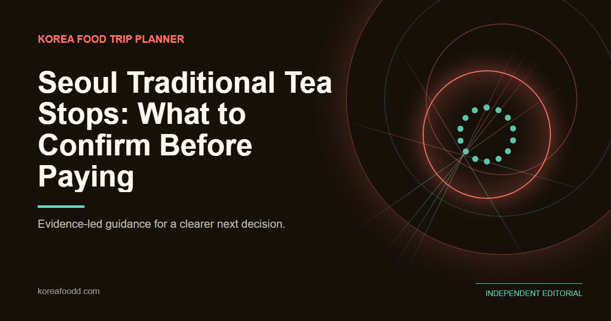 Seoul Traditional Tea Stops: What to Confirm Before Paying